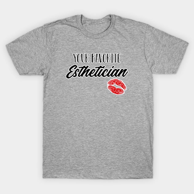 Your favorite esthetician. Makeup artist. Perfect present for mom mother dad father friend him or her T-Shirt by SerenityByAlex